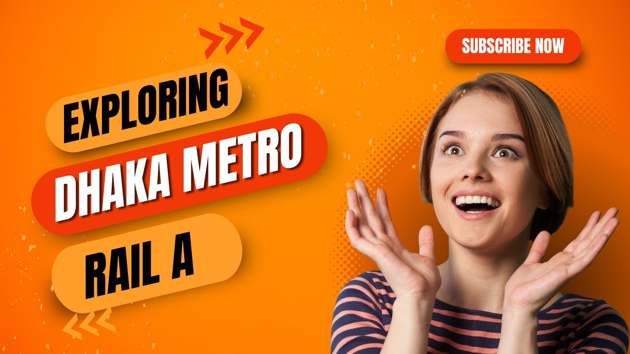 Exploring Dhaka Metro Rail: A New Era in Transportation
