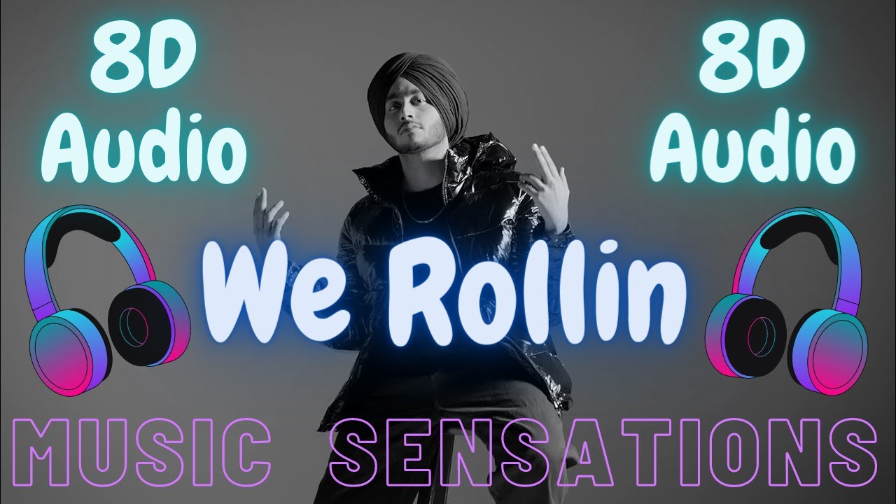 8D AUDIO: WE ROLLIN | SHUBH | HIT PUNJABI SONGS | MUSIC SENSATIONS 🎧🎶🎧🎶