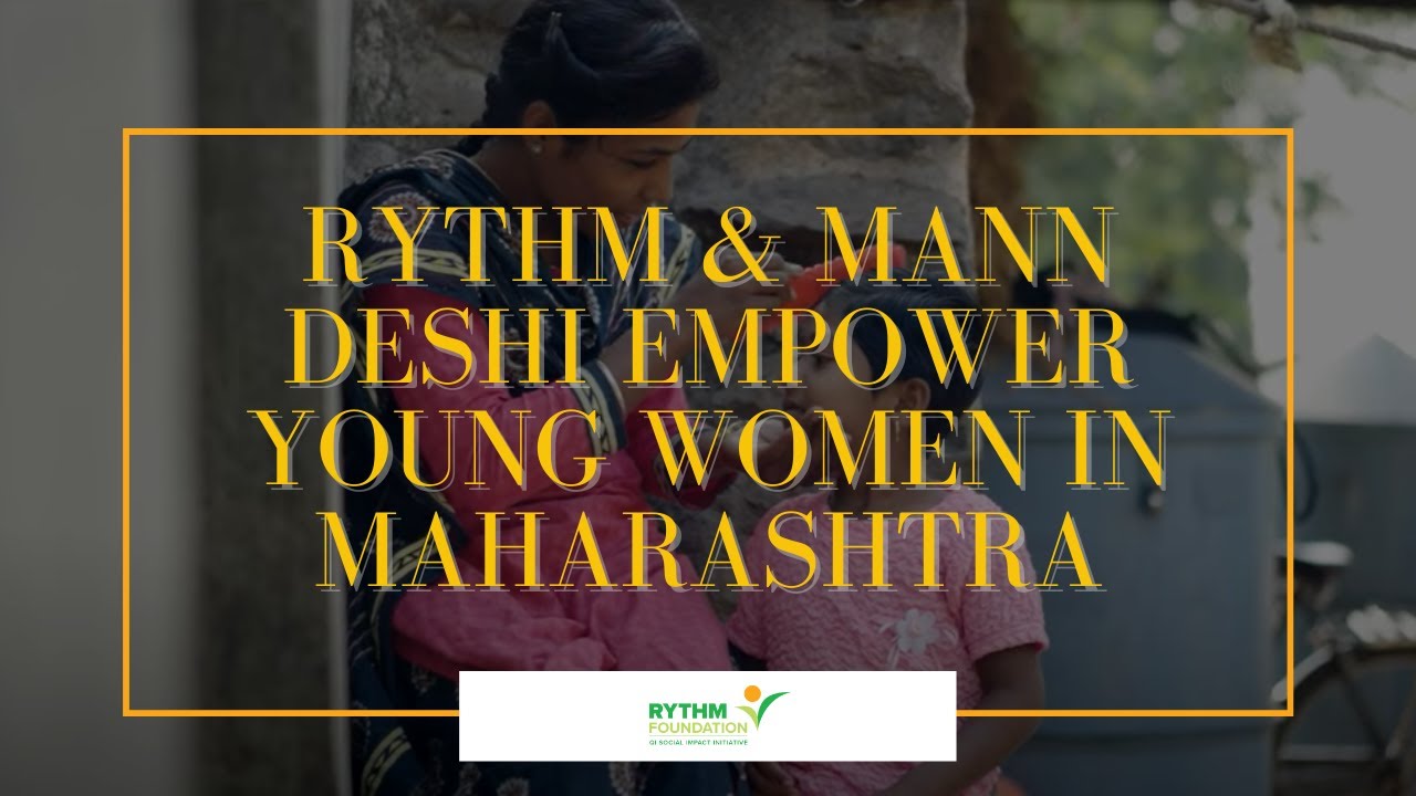RYTHM & Mann Deshi Empower young women in Maharashtra, India