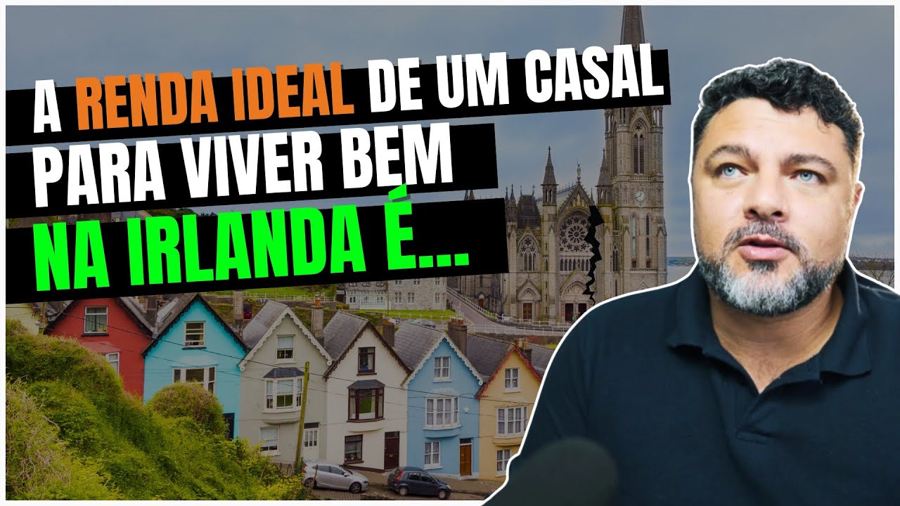 Quanto Um Casal Precisa Ganhar Pra Viver Bem na Irlanda?
