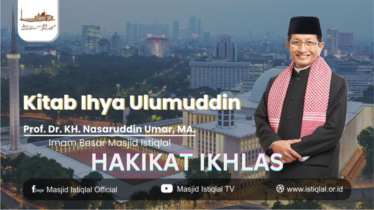 REUPLOAD - PROF. DR. KH. NASARUDDIN UMAR, MA. - KAJIAN KITAB IHYA ULUMUDDIN #1 - HAKIKAT IKHLAS