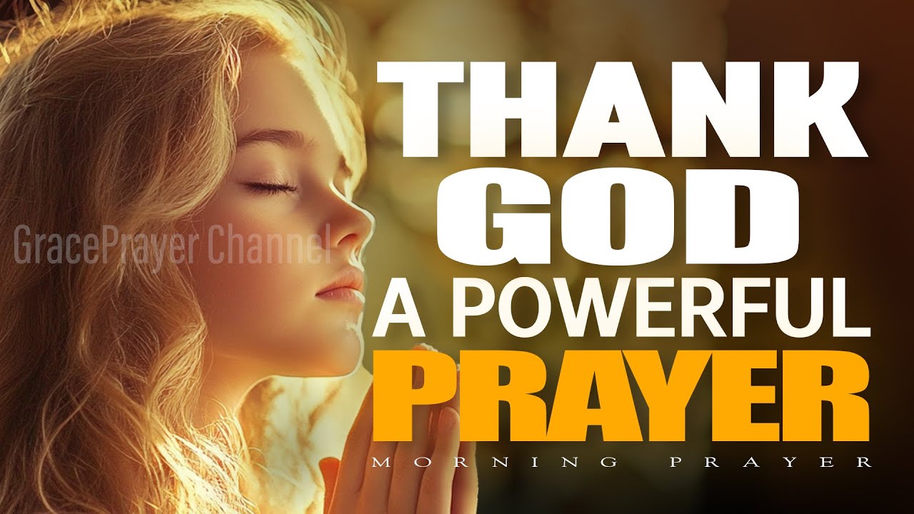 Morning Prayer of Thanksgiving | Start Your Day Grateful and Blessed | Morning Prayer