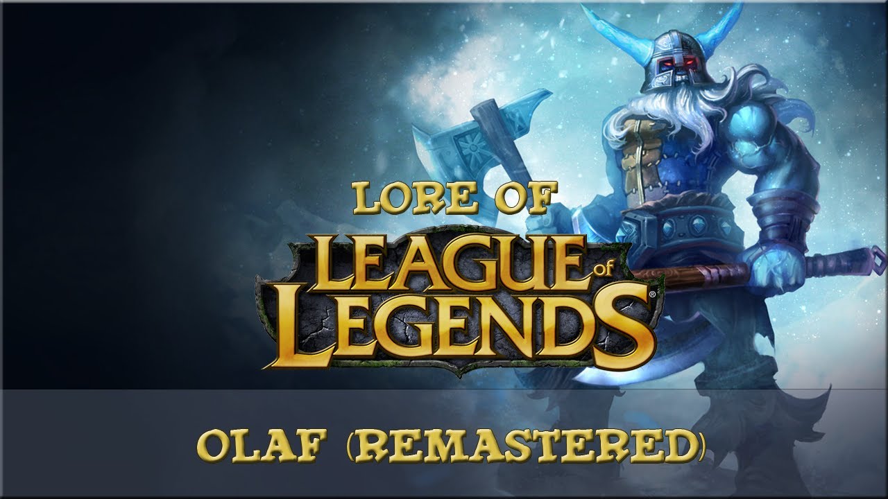 Lore of League of Legends - Olaf [Remastered]