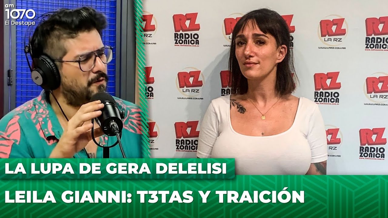 🔥 LEILA GIANNI: T3TAS Y TRAICI&Oacute;N | La Lupa con Gera Delelisi