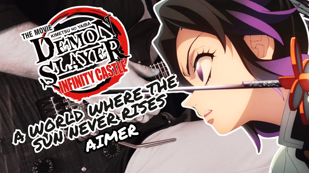 [🎸TABS] 『A World Where the Sun Never Rises / Aimer』Demon Slayer The Movie: Infinity Castle OST Cover