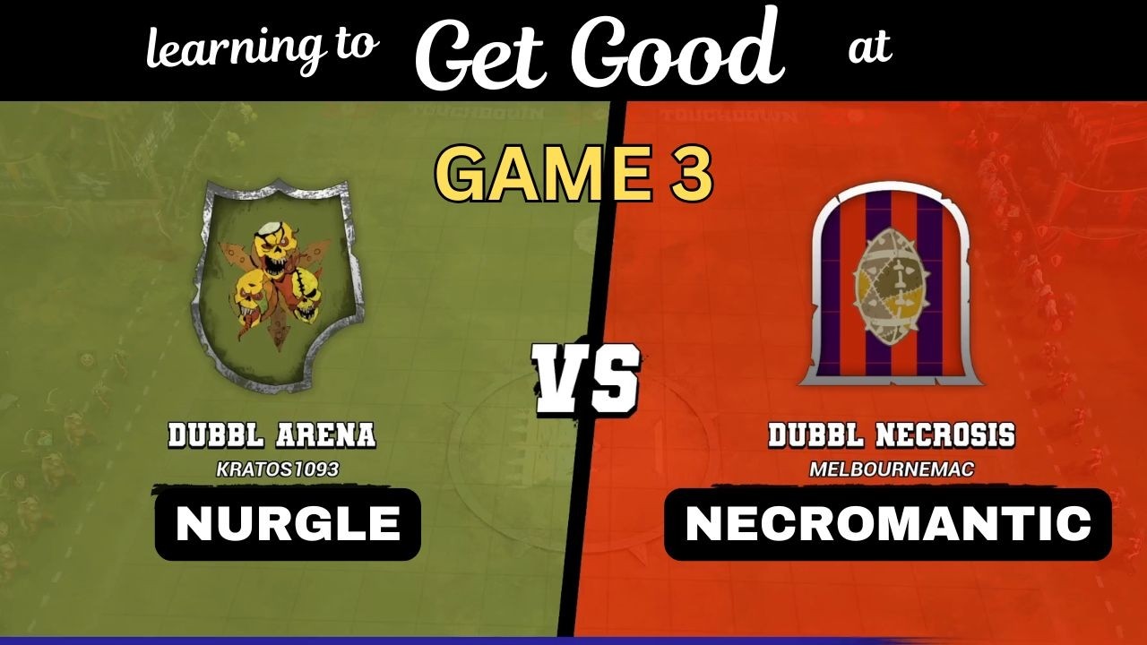 Blood Bowl - Getting Good! Game 3 Necro vs Nurgle