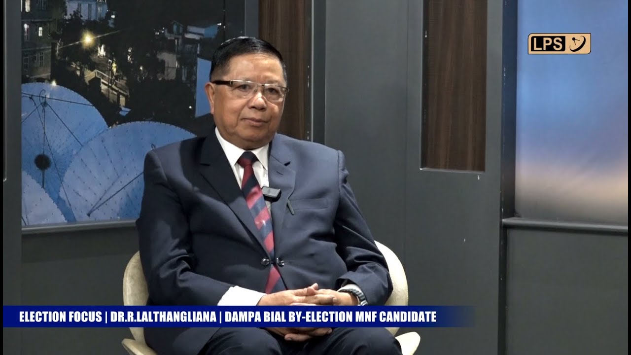 LPS Election Focus | Dampa Bial Bye Election MNF candidate DR. R. Lalthangliana kawmna