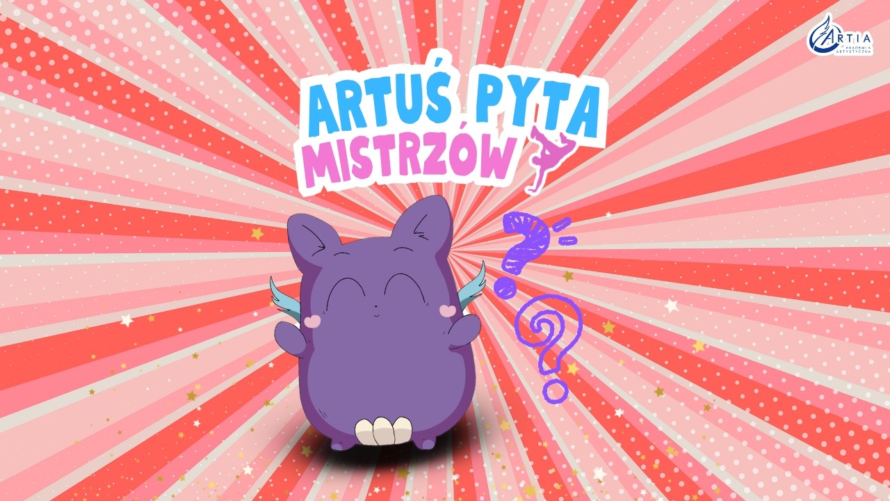 ARTUŚ PYTA MISTRZÓW! | MATYLDA KUBIT-ILNICKA