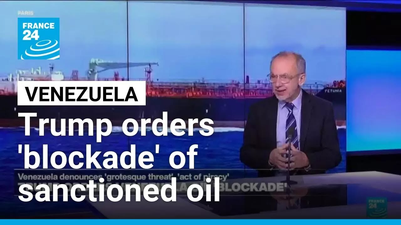 Trump orders 'blockade' of sanctioned oil tankers leaving, entering Venezuela &bull; FRANCE 24 English