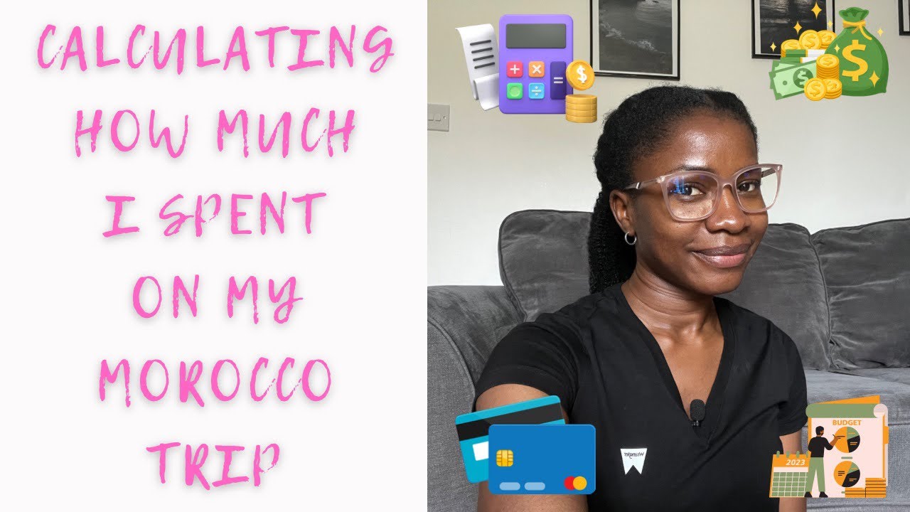 Budget for a 5-Day Trip to Morocco  - How much I spent on the trip.