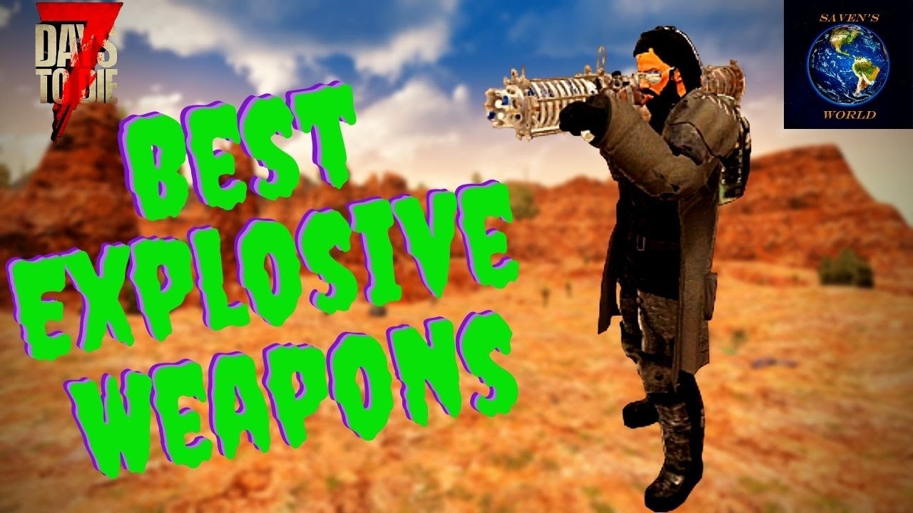 7 Days to Die - Best Explosive Weapons