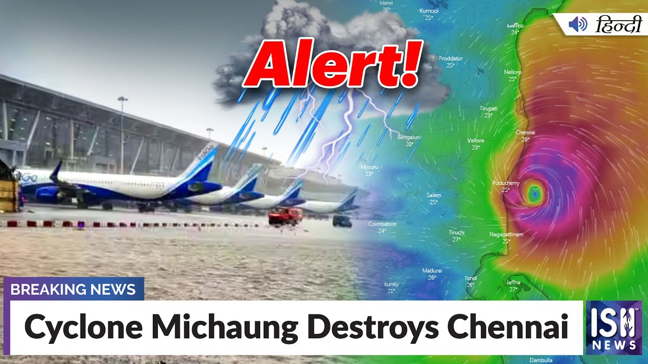 Cyclone Michaung Destroys Chennai | ISH News