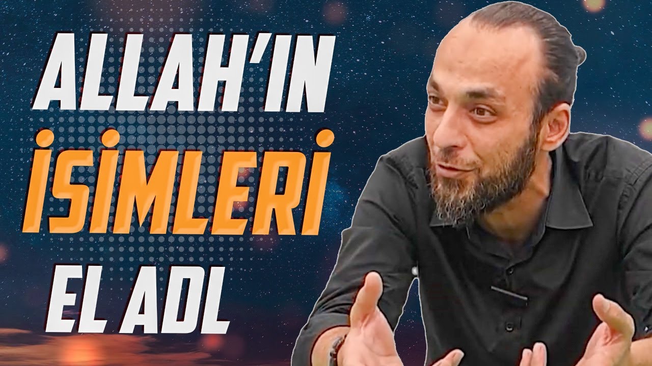 EL ADL - ALLAH'IN İSİMLERİ