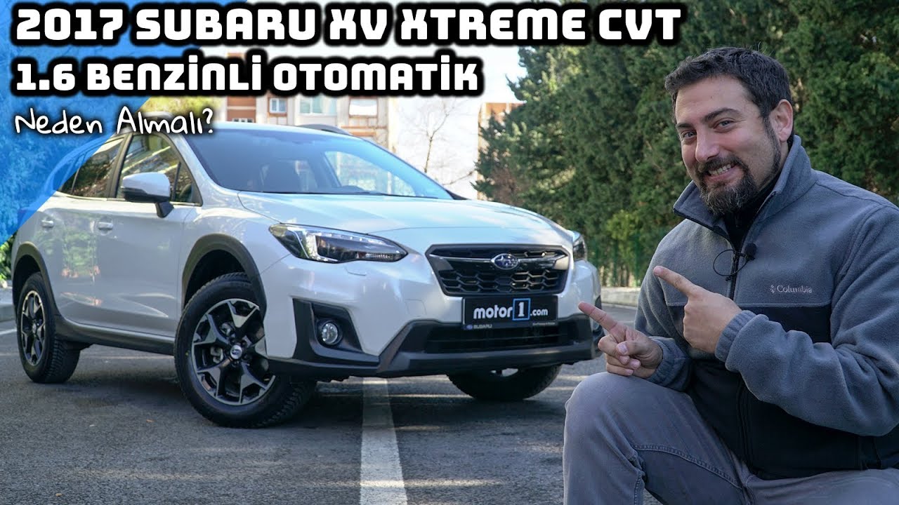 2017 Subaru XV Xtreme CVT 1.6 Benzinli Otomatik | Neden Almalı ?