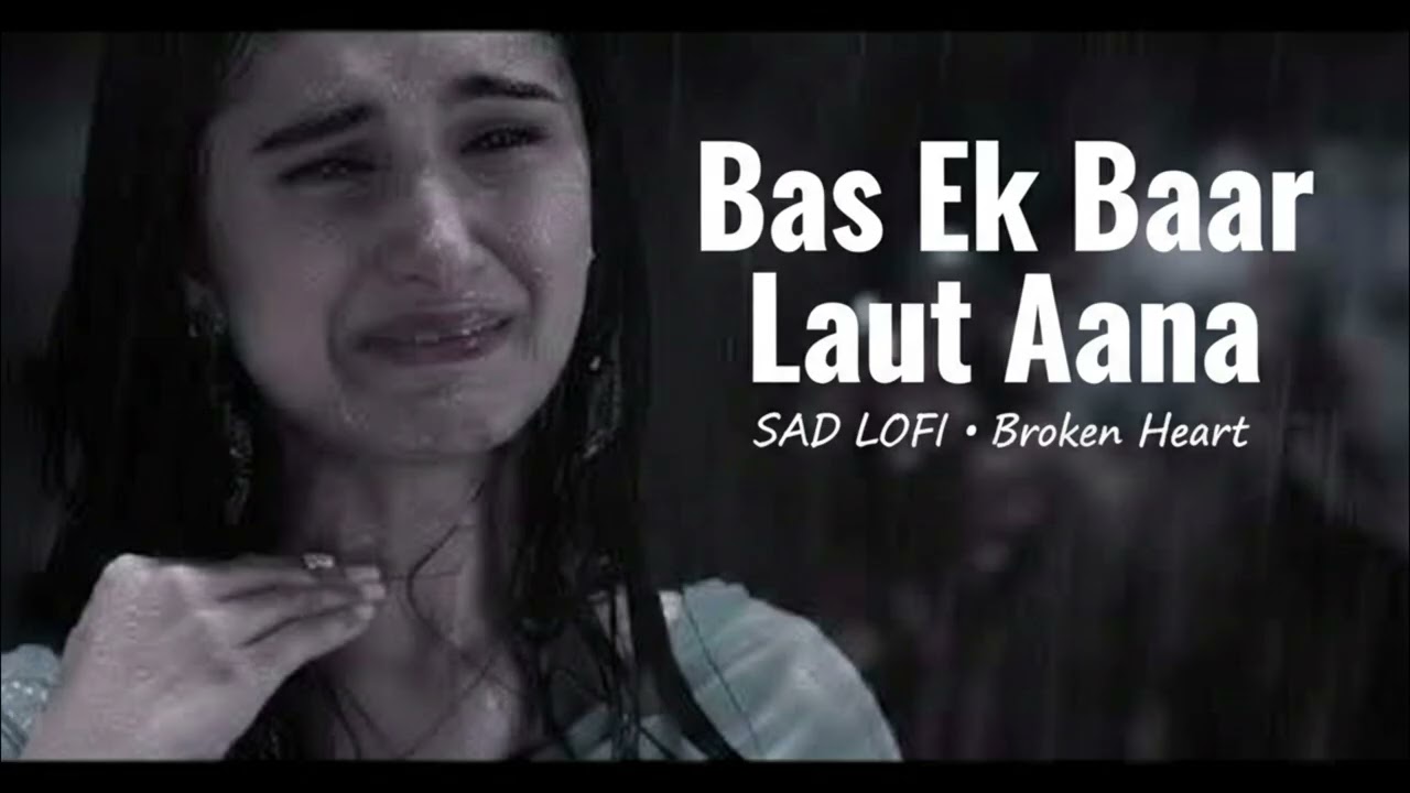 Bas Ek Baar Laut Aana 💔 | Sad Lofi Song | Broken Heart Night Vibes