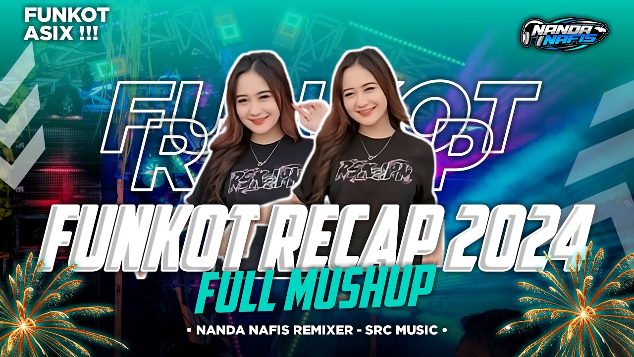 DJ FUNKOT RECAP 2024 JEDAG JEDUG ENAK FULL MUSIC VIRAL TIK-TOK MASHUP NANDA NAFIS RMX