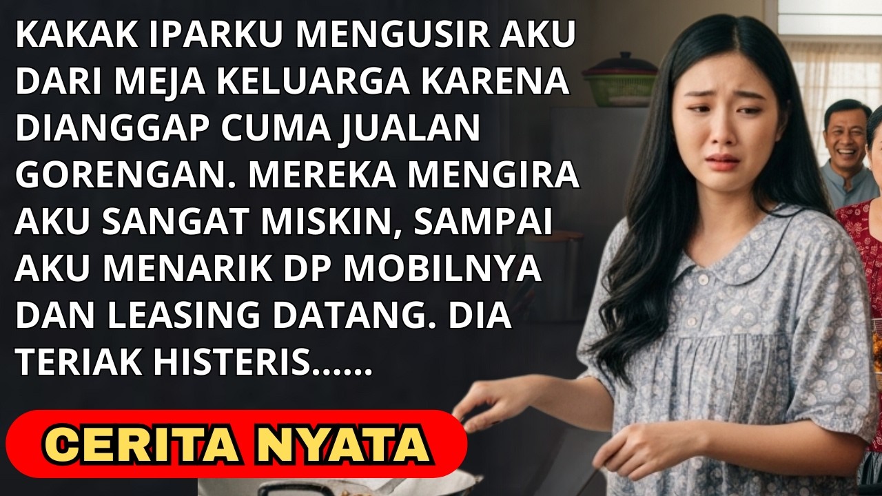 KAKAK IPAR USIR SAYA DARI MEJA KELUARGA KARENA “CUMA PEDAGANG GORENGAN” —JADI SAYA TARIK DP MOBILNYA