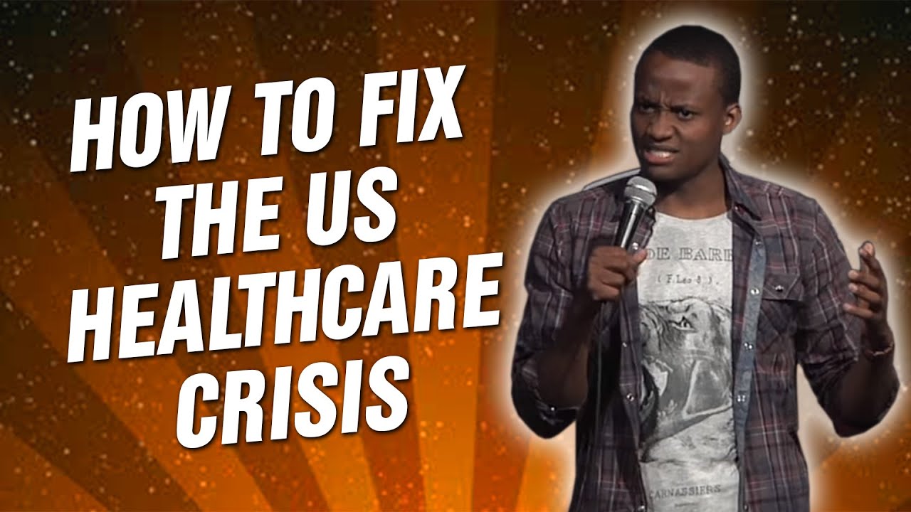 How to fix the US Healthcare Crisis (Stand Up Comedy)