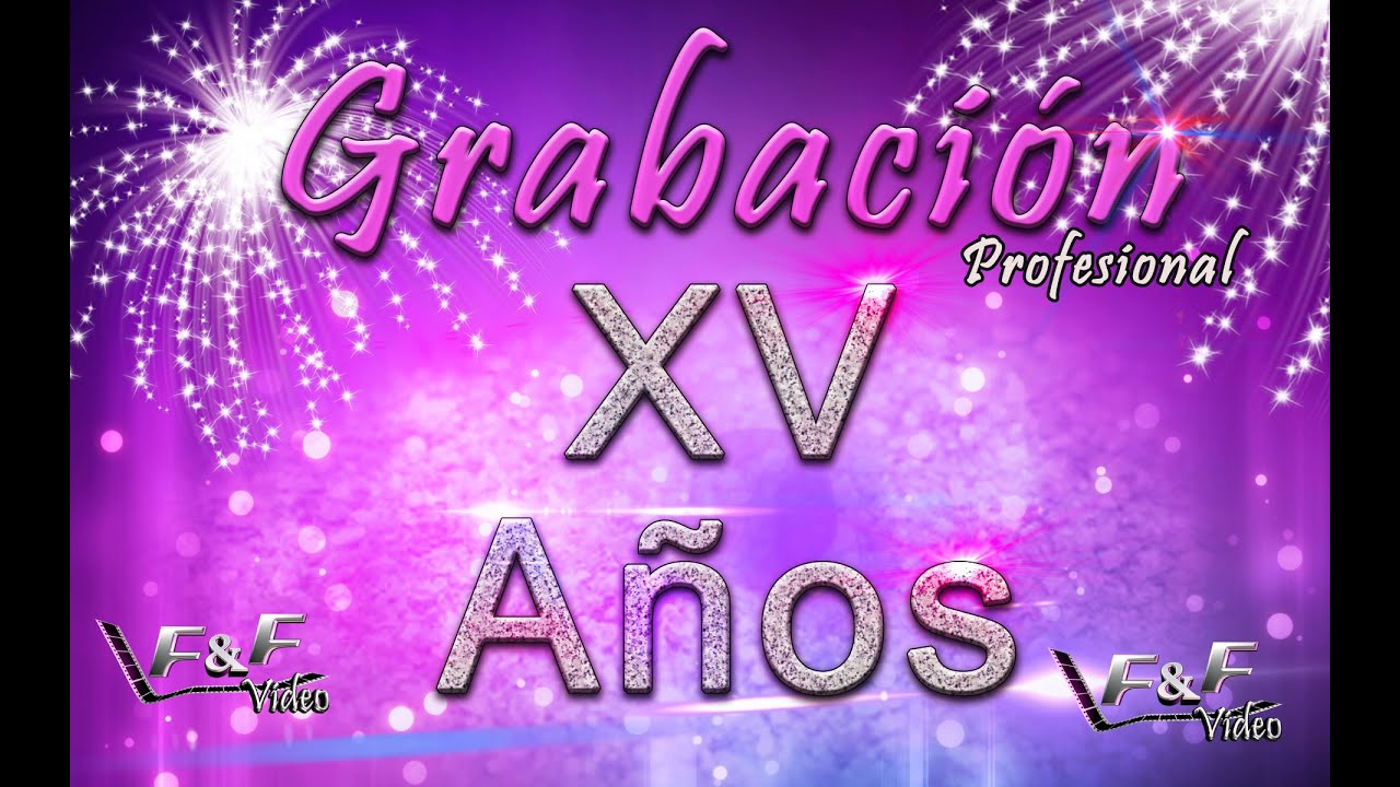 XV A&ntilde;os Grabacion Filmacion FandFVideo M&eacute;xico