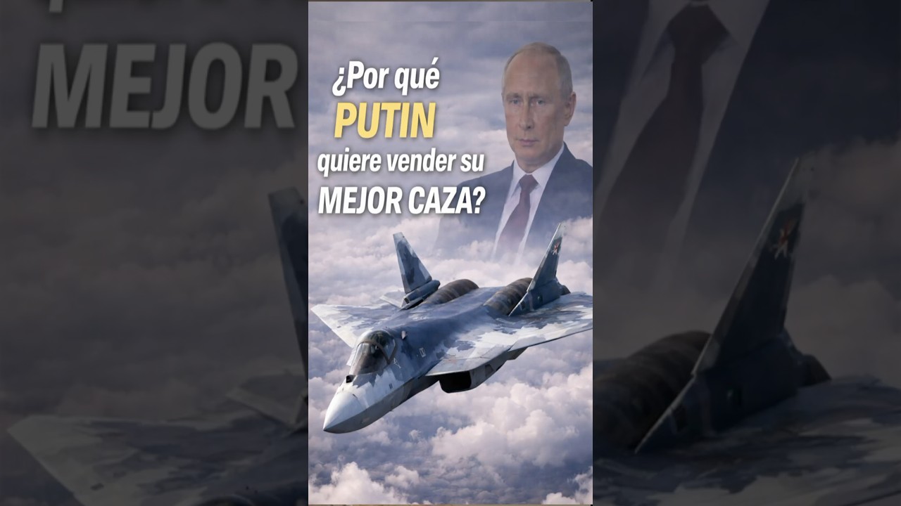 ¿Por qué Putin quiere vender el mejor caza ruso ahora?