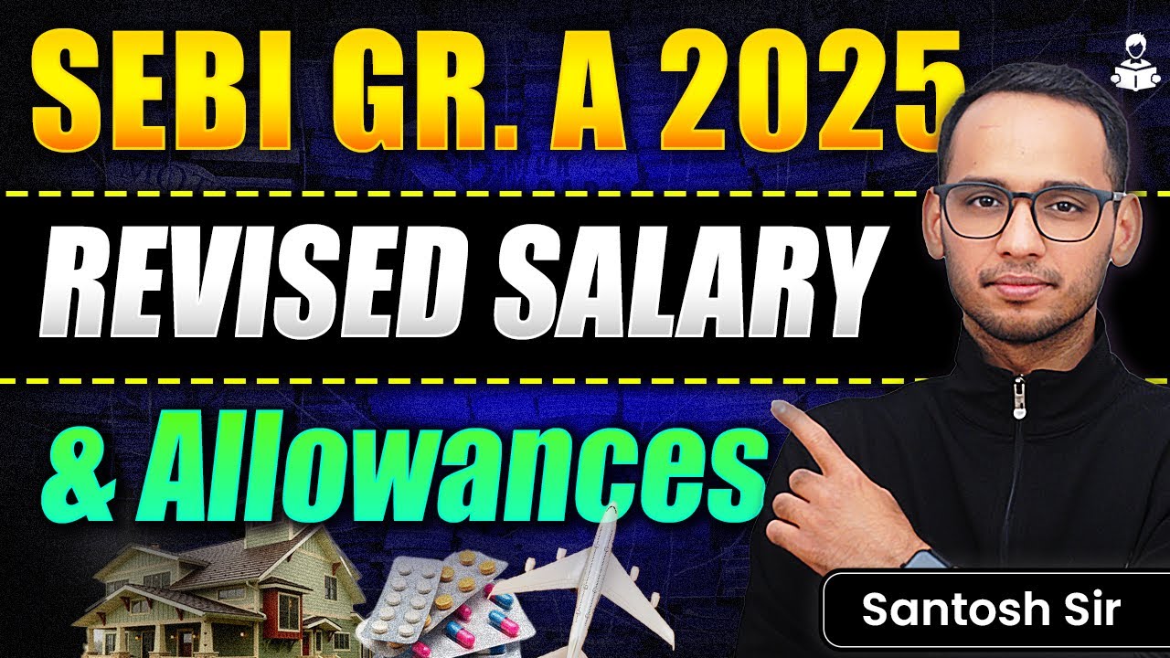 SEBI Grade A 2025 | Revised Salary & Allowances | SEBI Salary, Perks, and Benefits | SEBI Exam Date