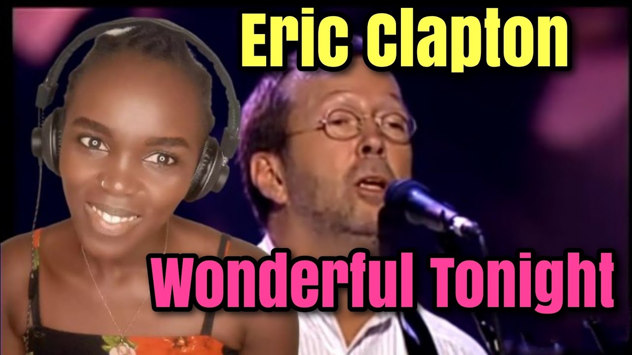 *Wonderful Song* Eric Clapton - Wonderful Tonight  | REACTION