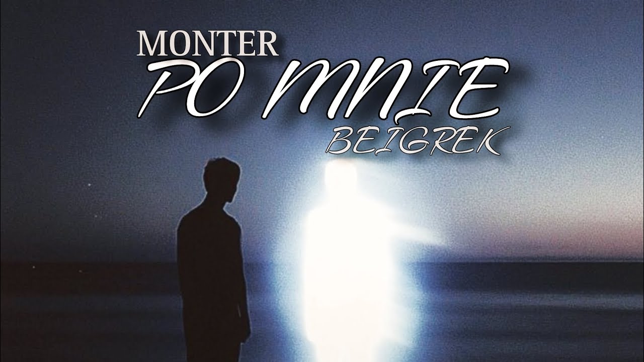 Monter feat. Beigrek - Po mnie (prod. RAQUIB)