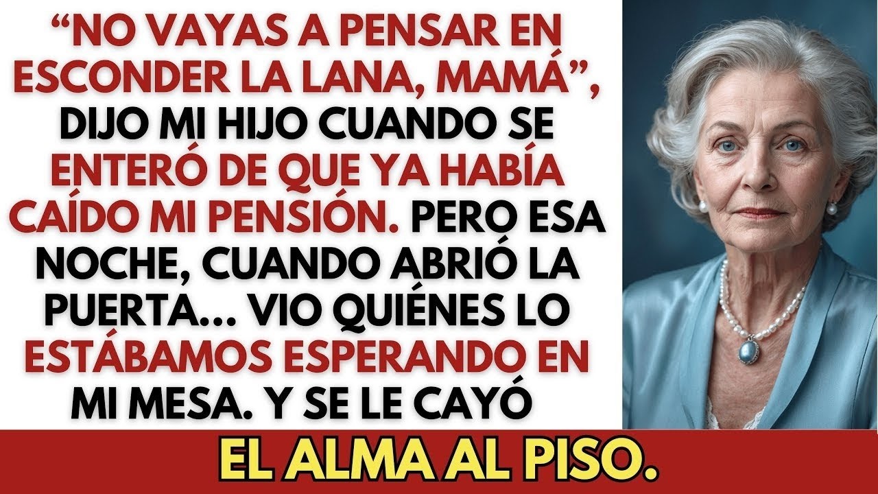 “No Vayas A Pensar En Esconder La Lana, Mamá”, Dijo Mi Hijo Apenas Llegó Completa Mi Pensión.