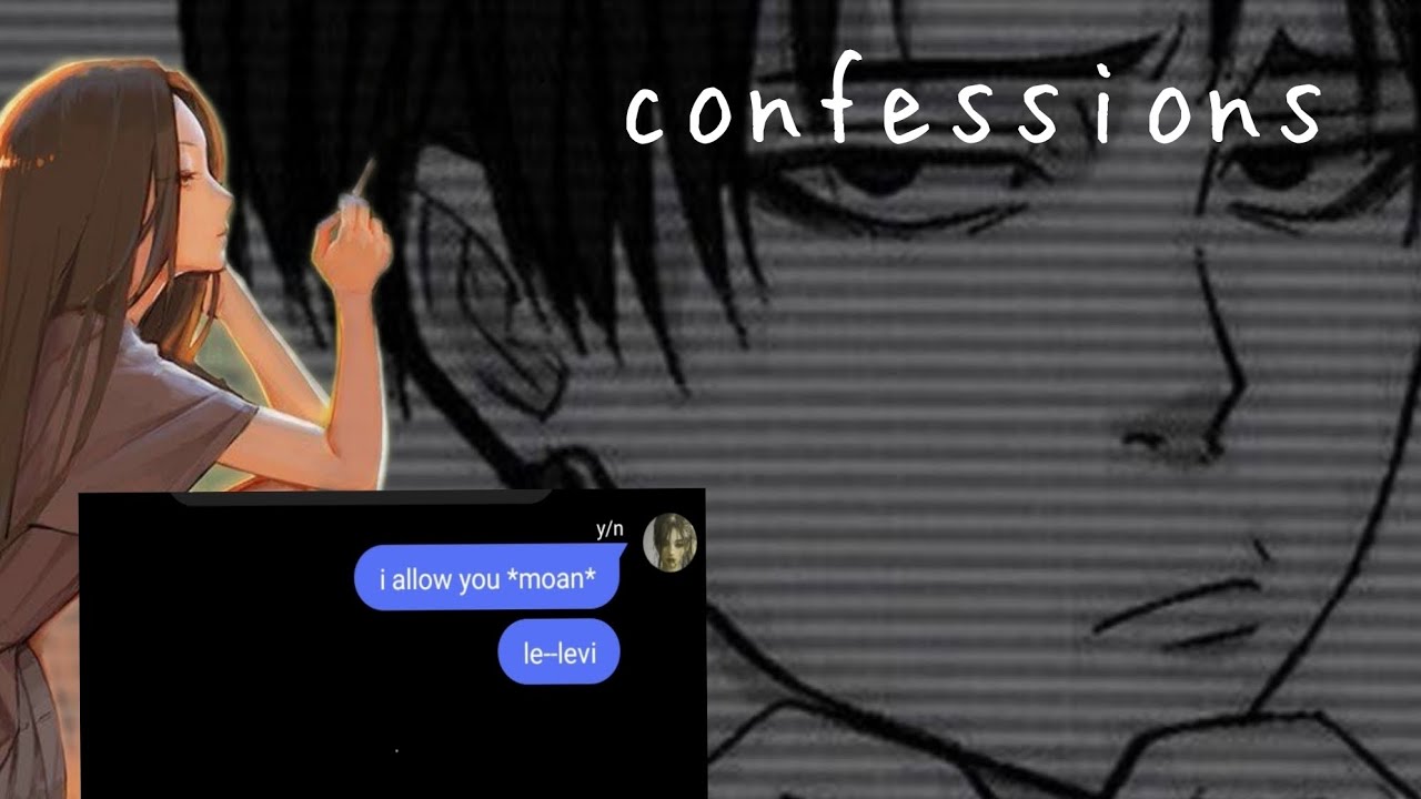CONFESSIONS [levi x y/n]