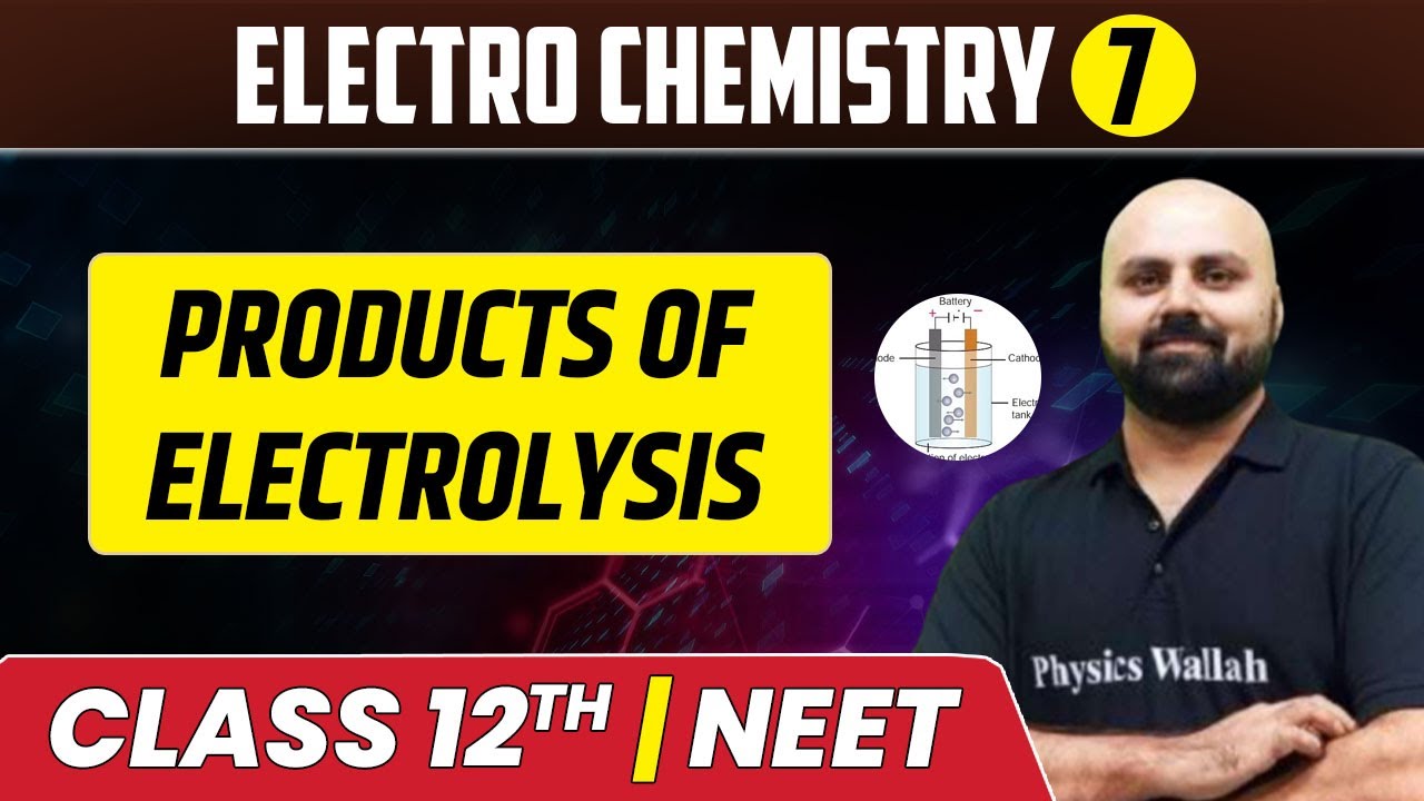 Electro Chemistry 07 | Products of Electrolysis | Class 12th/NEET