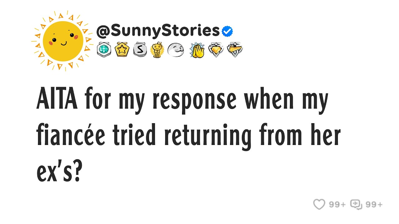 AITA for my response when my fianc&eacute;e tried returning from her ex's?