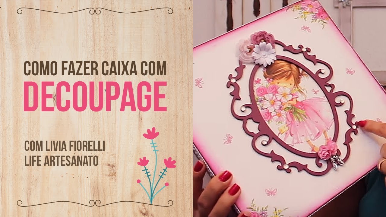 Como fazer Caixa com a Decoupage | By Lívia Fiorelli