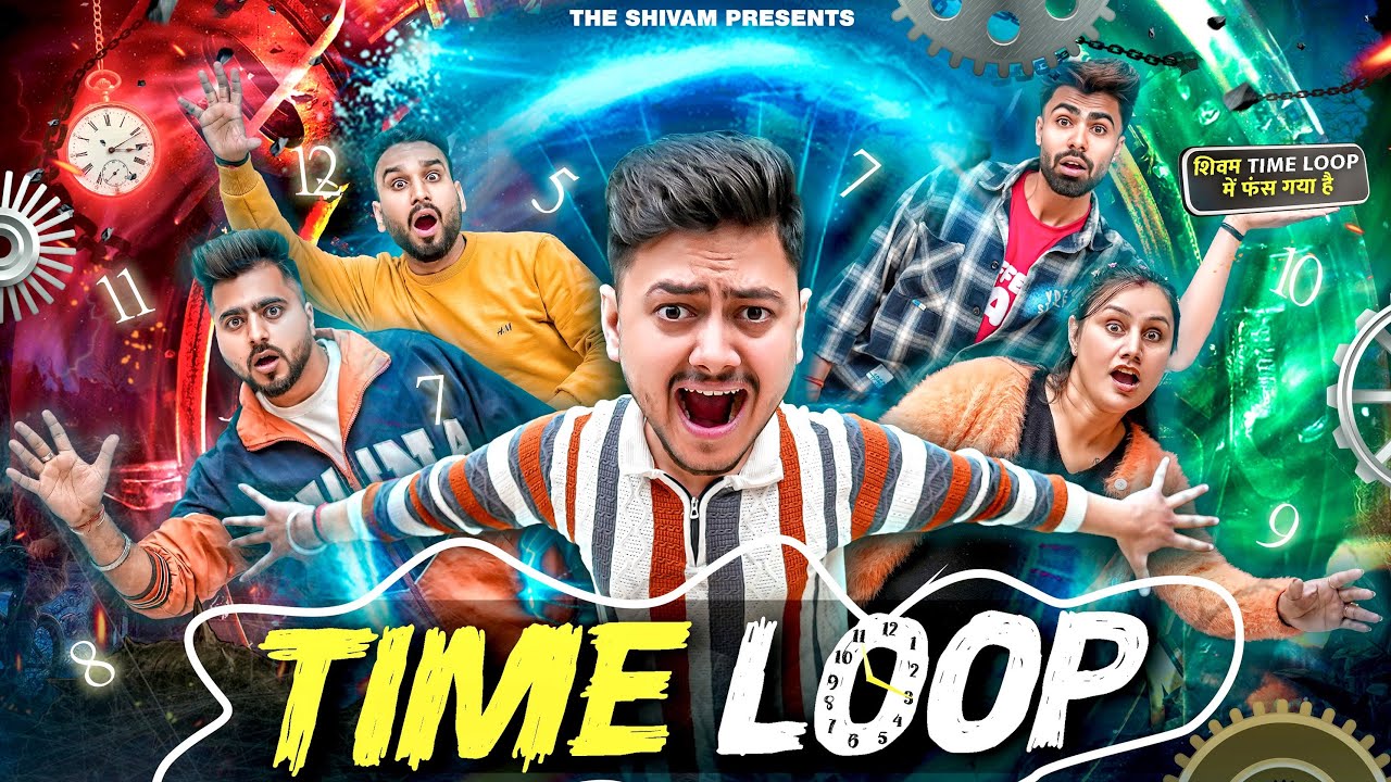 TIME LOOP || THE SHIVAM