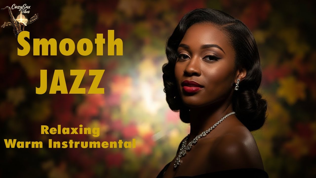 Smooth Jazz & Relaxing Instrumentals for Peaceful Nights and Easy Listening