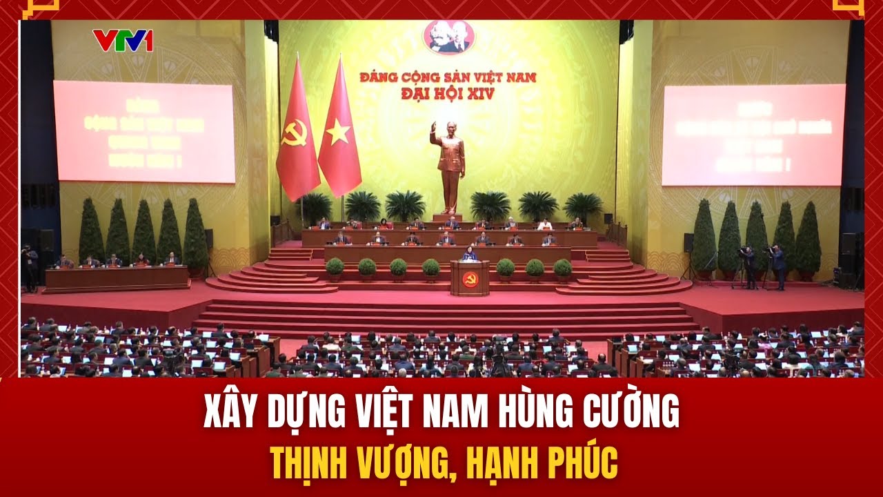Xây dựng Việt Nam hùng cường, thịnh vượng, hạnh phúc