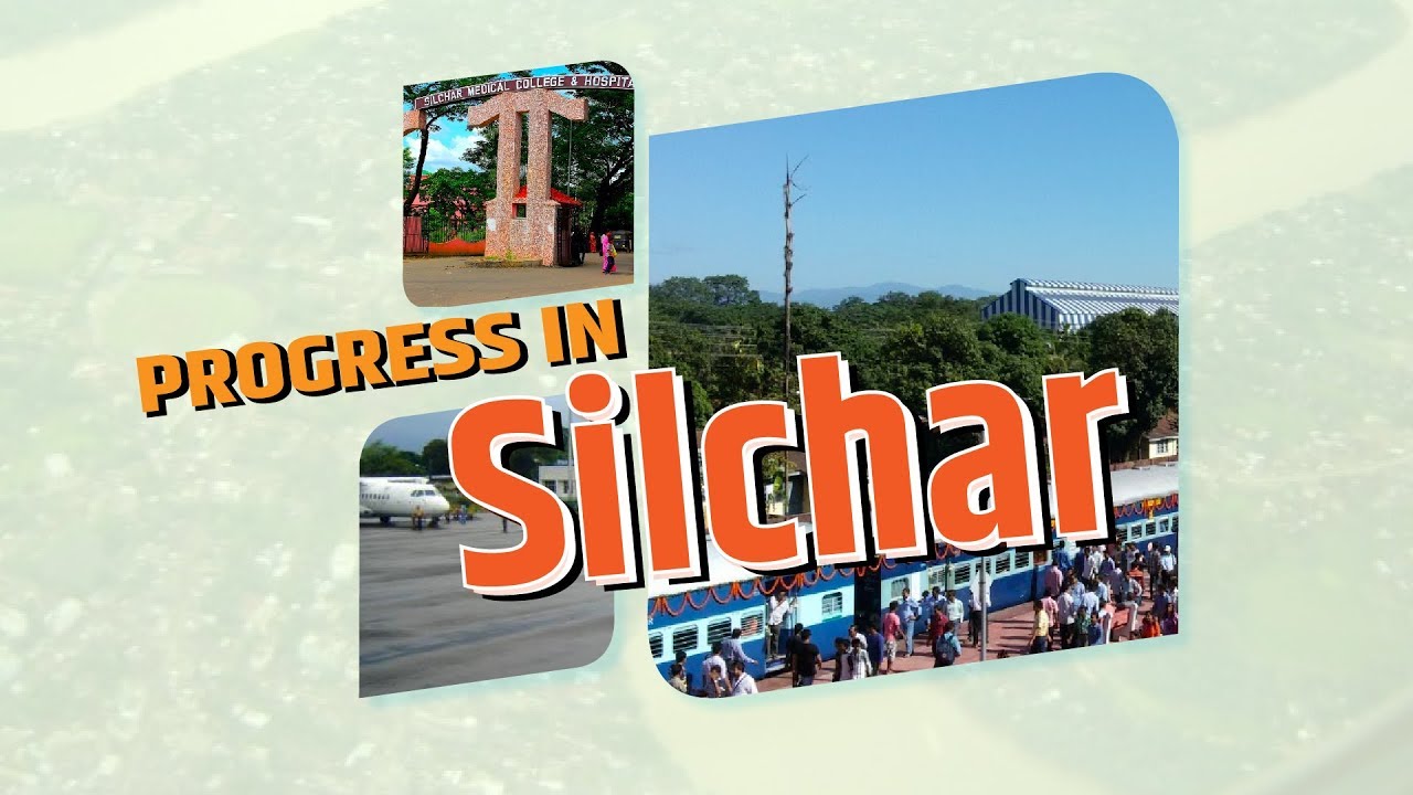 Progress in Silchar, Assam
