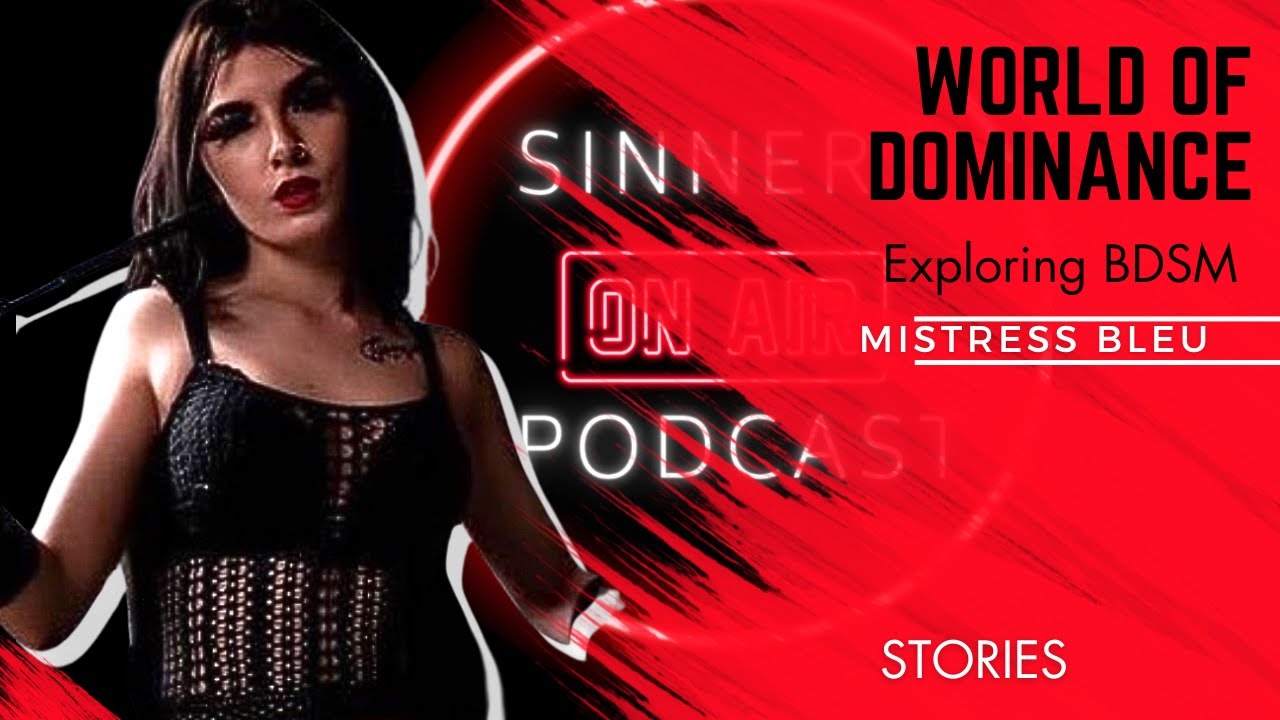 Exploring BDSM: Mistress Bleu's World of Dominance | Sinners Stories
