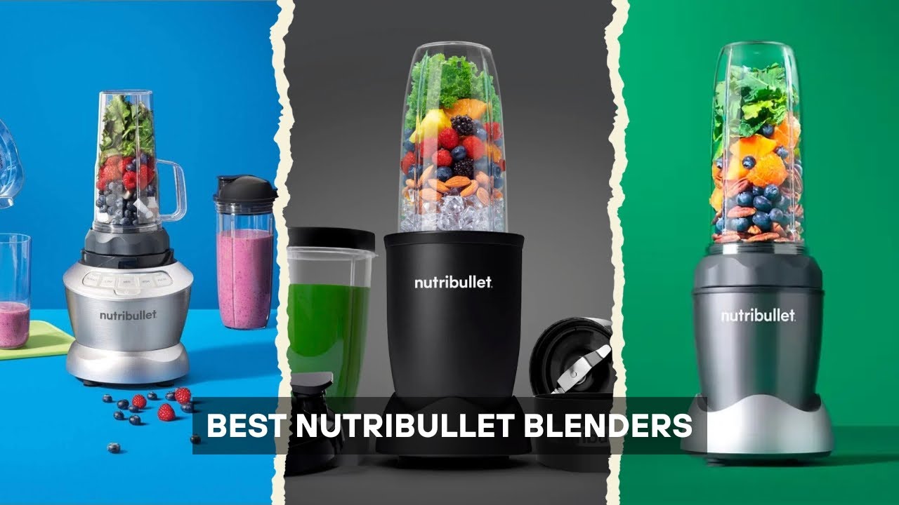 8 Best Nutribullet Blender Tested 2025! Which Model Is Right for You?