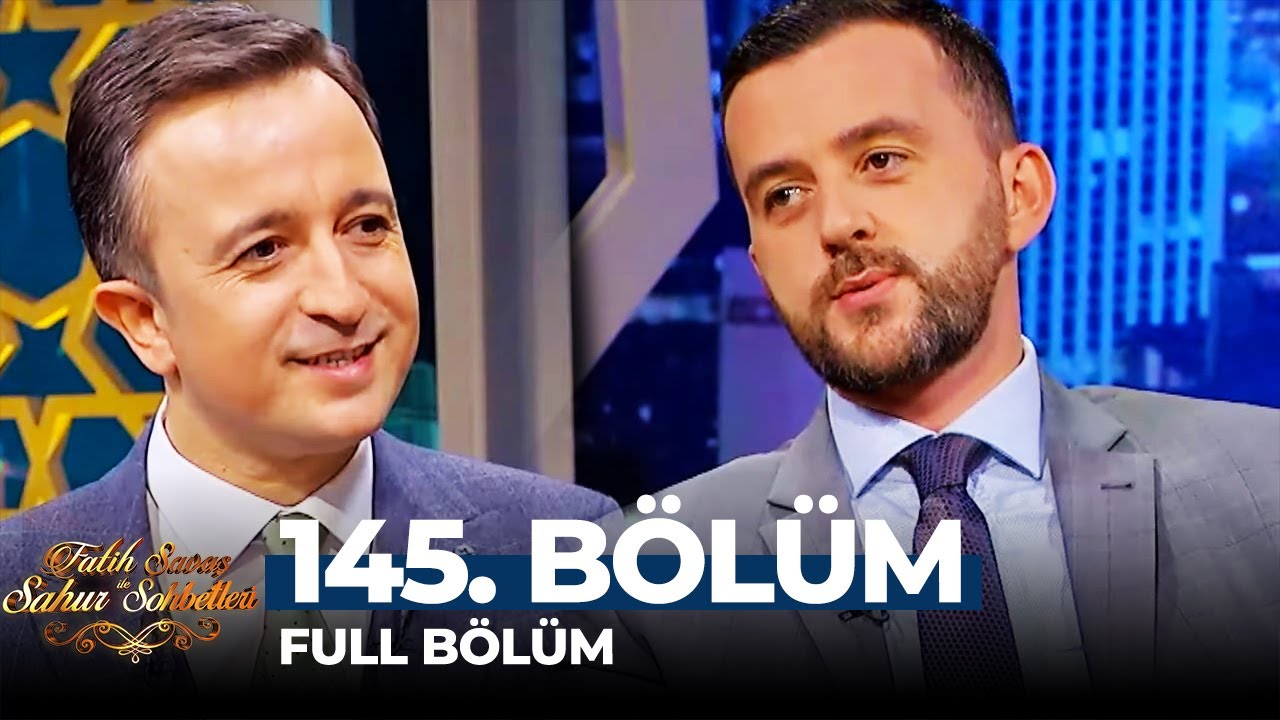 Fatih Savaş ile Sahur Sohbetleri 145. Bölüm | Ahmet Özkarataşlıoğlu