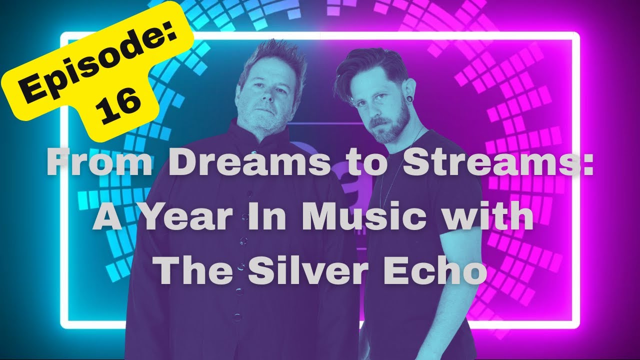 Ep.16 From Dreams to Streams: A Year In Music with The Silver Echo