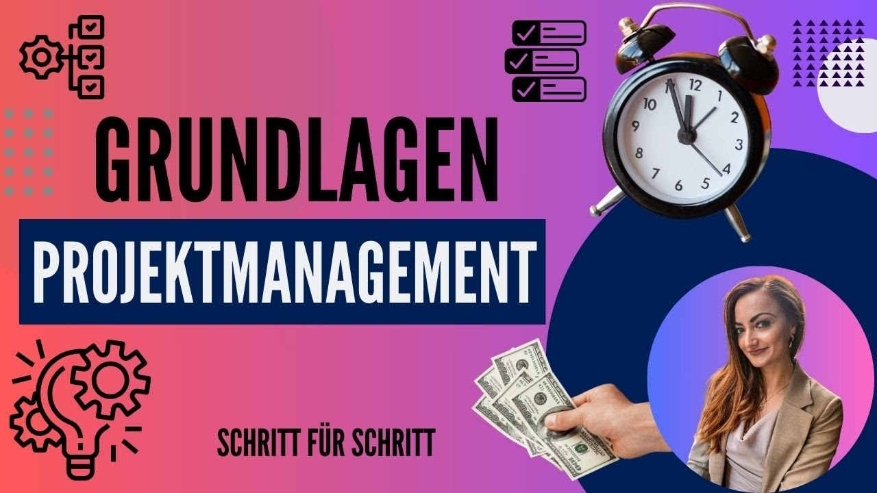 Grundlagen Projektmanagement für Einsteiger: Schritt für Schritt erklärt