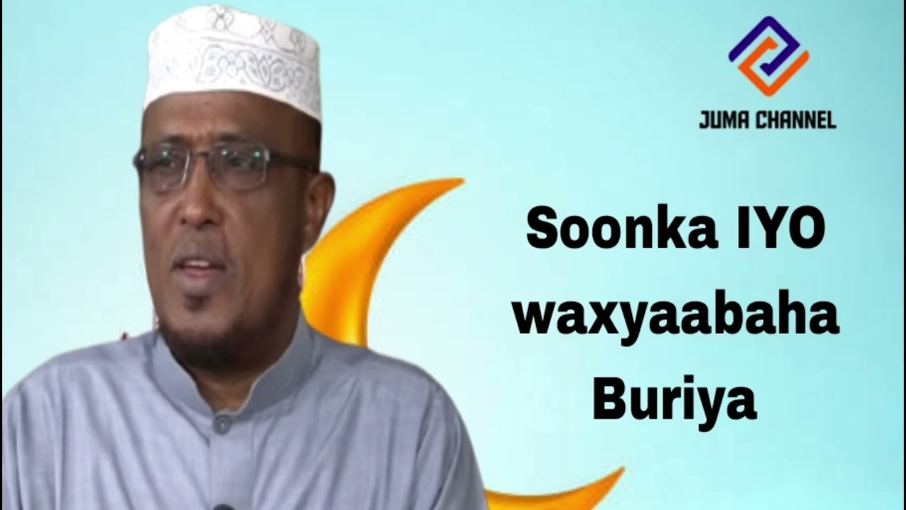 SOONKA IYO WAXYAABAHA BURIYA    #SHEIKH  DIRIR
