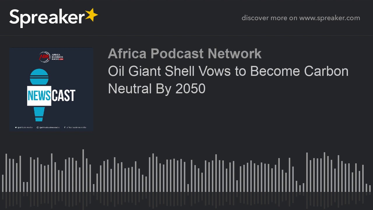 Oil Giant Shell Vows to Become Carbon Neutral By 2050