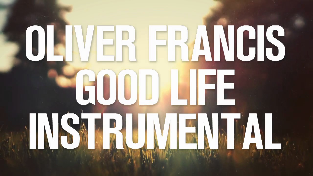Oliver Francis - Good Life Instrumental