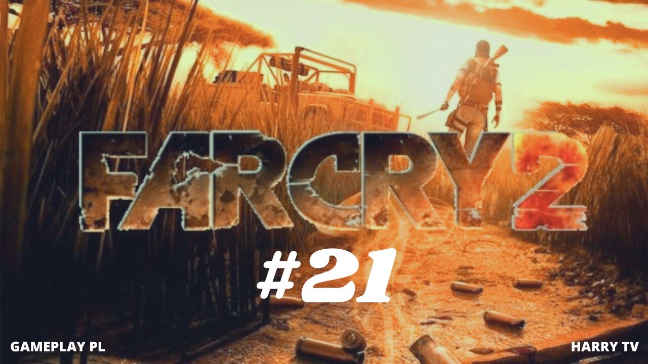 FAR CRY 2 [#21] - ZABIĆ KR&Oacute;LA