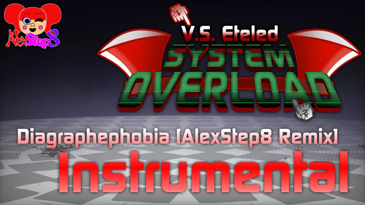 Diagraphephobia [AlexStep8 Remix] (Instrumental) | Vs. Eteled: System Overload UST