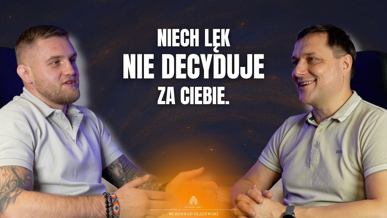 Jak podejmować decyzje, które zmieniają życie? Konrad Olszewski i Artur Sołtys | Alchemia Mocy