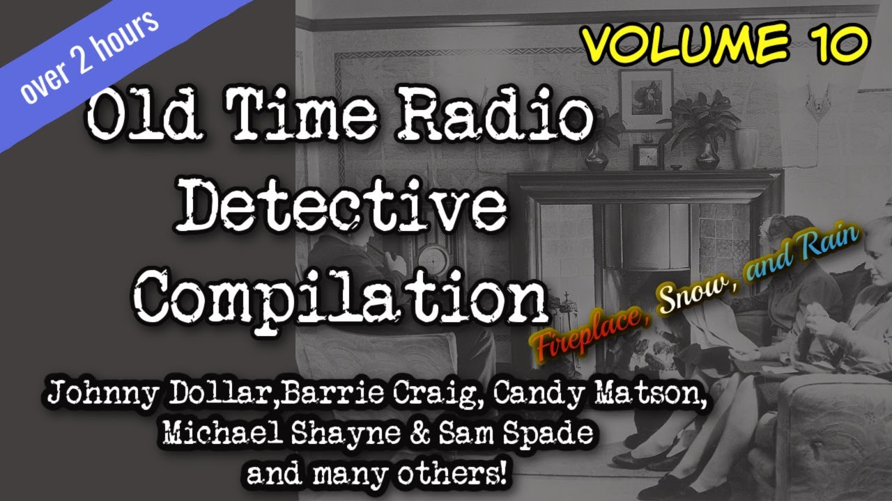 Detective Compilation👉 Episode 10/ Over 2 Hours/ Fire Snow and Rain/HD / OTR Visual Podcast
