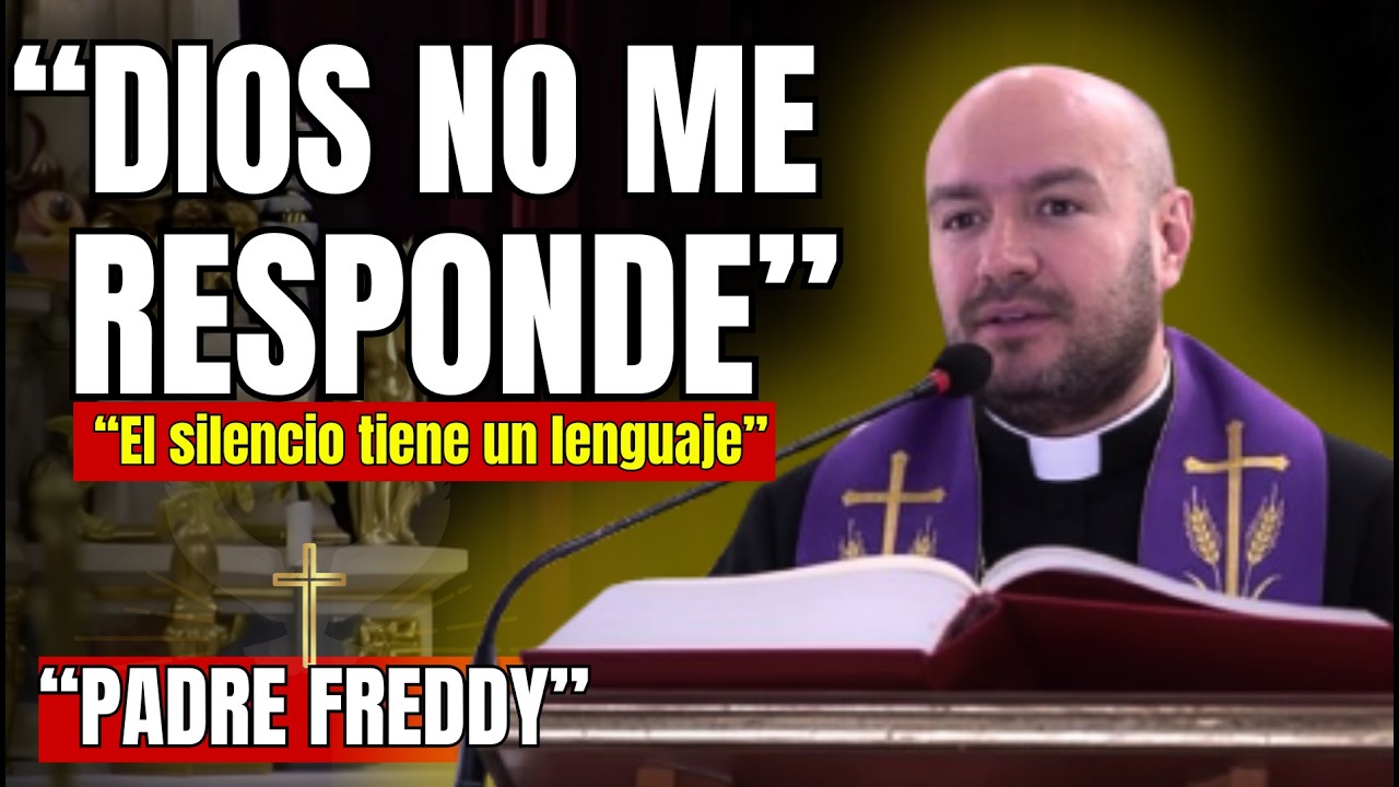 Lo Que Nadie Te Dice Sobre El Silencio De Dios | PADRE FREDDY