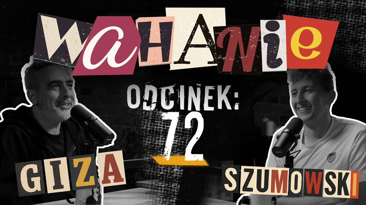 Wahanie podcast Szumowskiego i Gizy odc. 72